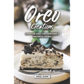 Oreo Creations: Creative Uses for Everyone's Favorite Cookie