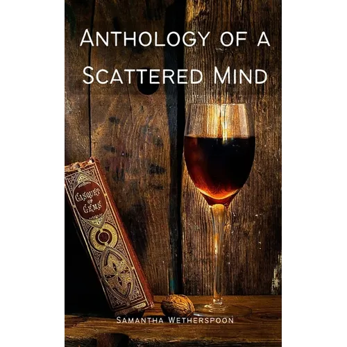 Anthology of a Scattered Mind
