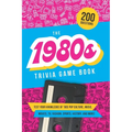 The 1980s Trivia Game Book: Test your knowledge of '80s pop culture, music, movies, TV, fashion, sports, history, and much more!