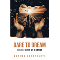 Dare to Dream: The re-birth of a nation