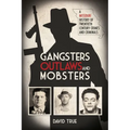 Gangsters, Outlaws and Mobsters: A Missouri History of Twentieth Century Crimes and Criminals