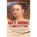 Ada's Journal and Emma's Letters: The Civil War Era Journal and Letters of Emma Peck