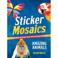 Sticker Mosaics: Amazing Animals: Create Wild Pictures with Spectacular Stickers!