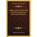 College And Commonwealth And Other Educational Papers And Addresses