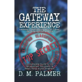 The Gateway Experience: Lessons in Manifesting, Astral Travel, Developing ESP, & More: The Complete Guide to the Declassified Document & Hemi-