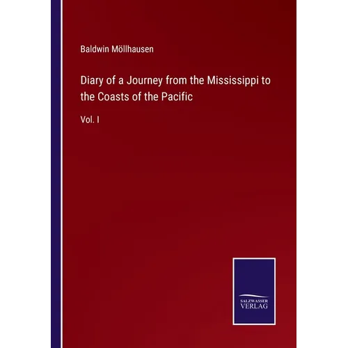 Diary of a Journey from the Mississippi to the Coasts of the Pacific: Vol. I
