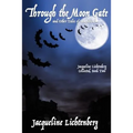 Through the Moon Gate and Other Tales of Vampirism: Jacqueline Lichtenberg Collected, Book Two