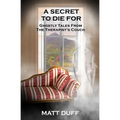 A Secret To Die For: Ghostly Tales From The Therapist's Couch