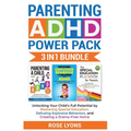 Parenting ADHD Power Pack 3 In 1 Bundle - Unlocking Your Child's Full Potential By Mastering Special Education, Defusing Explosive Behaviors, and Crea