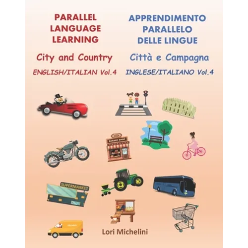 Parallel Language Learning - English/Italian Vol. 4 / Apprendimento Parallelo delle Lingue - Inglese/Italiano Vol. 4: City and Country / Città e Campa