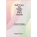 Self Care for Adults with PDA Autism: Practical Strategies to Survive and Thrive