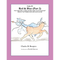 Red & Blue (Part 2) [Fable 9]: (From Rufus Rides a Catfish & Other Fables From the Farmstead)