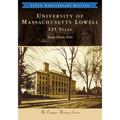 University of Massachusetts Lowell: 125 Years