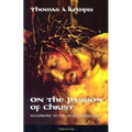 On the Passion of Christ According to the Four Evangelists: Prayers and Meditations