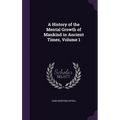 A History of the Mental Growth of Mankind in Ancient Times, Volume 1