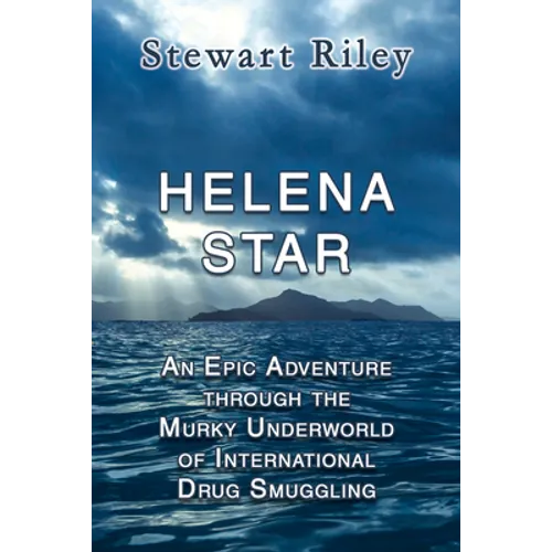 Helena Star: An Epic Adventure Through the Murky Underworld of International Drug Smuggling