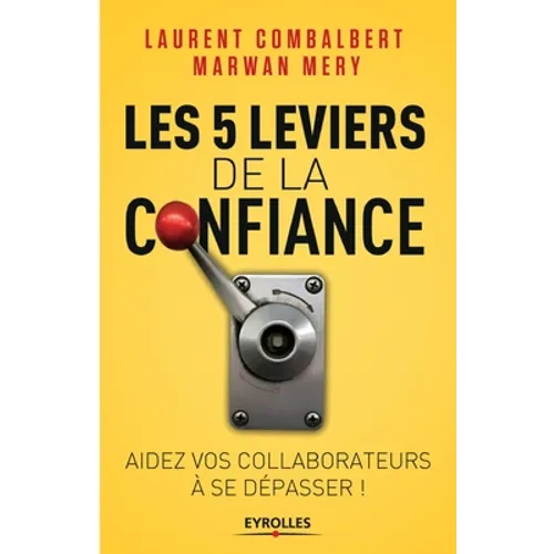 Les 5 leviers de la confiance: Aider vos collaborateurs à se dépasser - Paperback