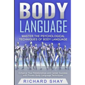 Body Language: Master the Psychological Techniques of Body Language: Enhance Your Relationships and Career Success with Proven Body Language Technique
