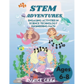 STEM Adventures: Engaging Activities in Science Technology Engineering Math (Ages 6-8)