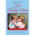 That's Not a Scar; That's a Beauty Mark: A Spiritual and Inspirational Memoir