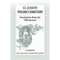 St Joseph [South Bend, Indiana] Polish Cemetery: Inscriptions from the Old Section