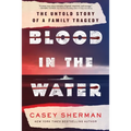Blood in the Water: The Untold Story of a Family Tragedy