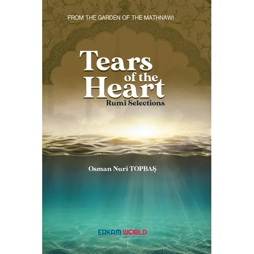 Tears of the Heart - Rumi Selections: From the Garden of the Mathnawi