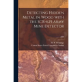 Detecting Hidden Metal in Wood With the SCR-625 Army Mine Detector; 1949