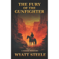 Fury of the Gunfighter: Classic Western Historical Novel