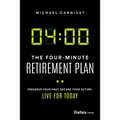 The Four-Minute Retirement Plan: Preserve Your Past, Secure Your Future, Live for Today