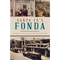 Santa Fe's Fonda: The Story of the Old Inn at the End of the Trail