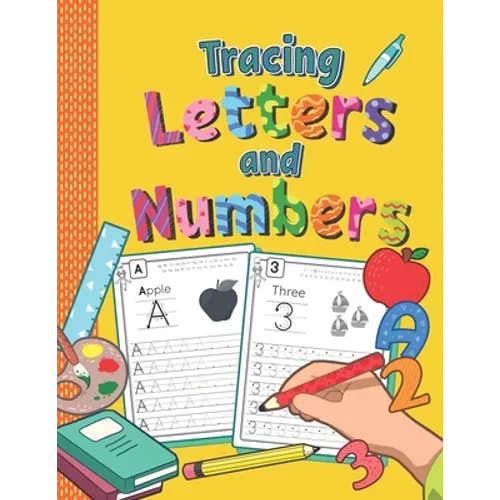 Tracing Letters and Numbers: Practice Workbook for Preschoolers - Trace Letters and Numbers Book for Kindergarten and Pre K - Kids Ages 3-5