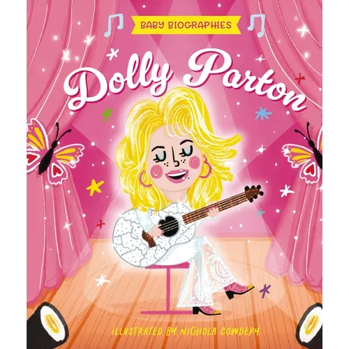 Baby Biographies: Dolly Parton: My Baby's Introduction to the Queen of Country