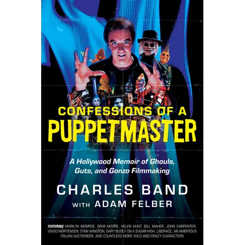 Confessions of a Puppetmaster: A Hollywood Memoir of Ghouls, Guts, and Gonzo Filmmaking