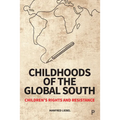 Childhoods of the Global South: Children's Rights and Resistance
