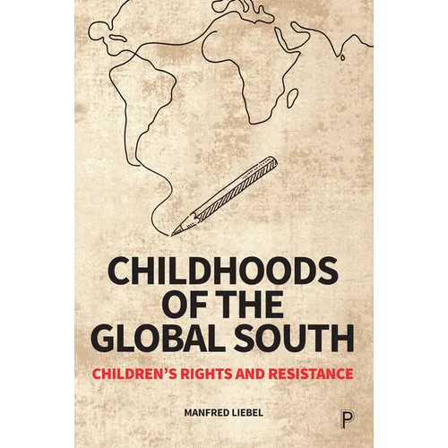 Childhoods of the Global South: Children's Rights and Resistance