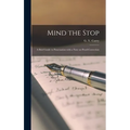 Mind the Stop: A Brief Guide to Punctuation With a Note on Proof-Correction