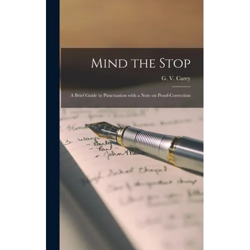 Mind the Stop: A Brief Guide to Punctuation With a Note on Proof-Correction