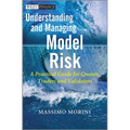 Understanding and Managing Model Risk: A Practical Guide for Quants, Traders and Validators