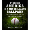 Finding America in a Minor League Ballpark: A Season Hosting for the Durham Bulls
