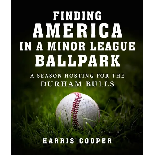Finding America in a Minor League Ballpark: A Season Hosting for the Durham Bulls