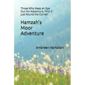 Hamzah's Moor Adventure: Those Who Keep an Eye Out For Adventure, Find It Just Round the Corner!