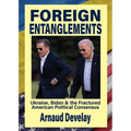 Foreign Entanglements: Ukraine, Biden & the Fractured American Political Consensus