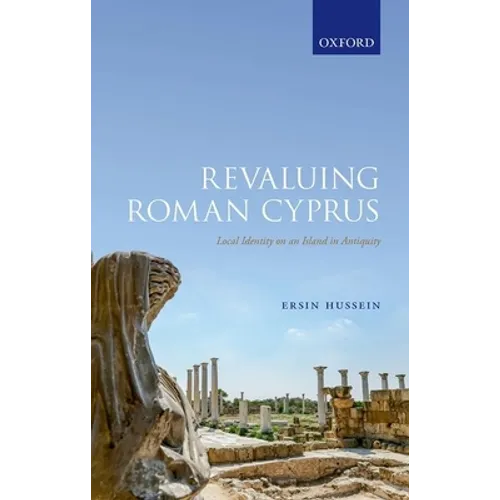 Revaluing Roman Cyprus: Local Identity on an Island in Antiquity