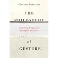 The Philosophy of Gesture: Completing Pragmatists' Incomplete Revolution