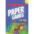 Camping Paper Games for Kids: For Bored Girls & Boys, Contest: Coloring Pages, Tic Tac Toe, Hangman, Four in a Row, Dots and Boxes, Game of Sim Camp