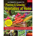 Ultimate Guide to Planting & Growing Vegetables at Home: Get High-Yield Results with Expert Advice on Planting, Growing, Composting, and Controlling P