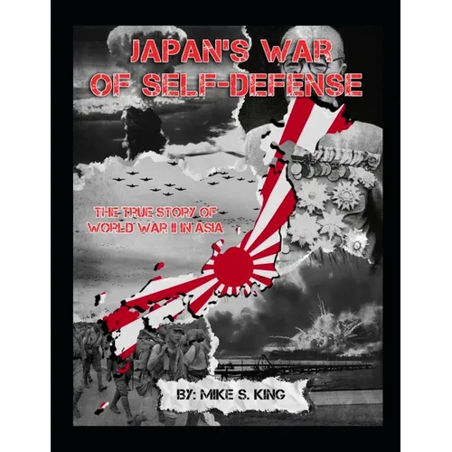Japan's War of Self-Defense: The True Story of World War II in Asia