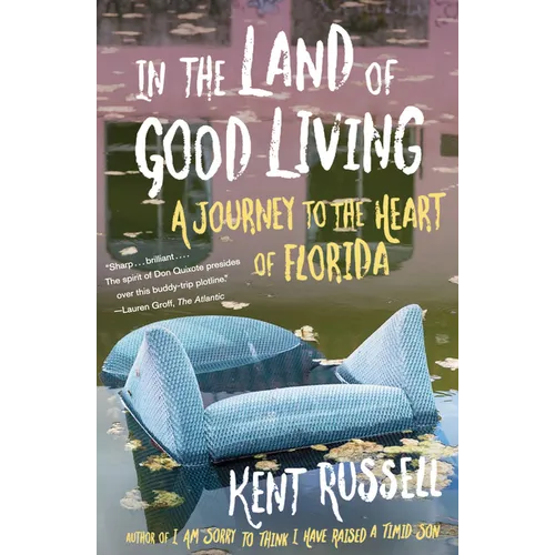 In the Land of Good Living: A Journey to the Heart of Florida