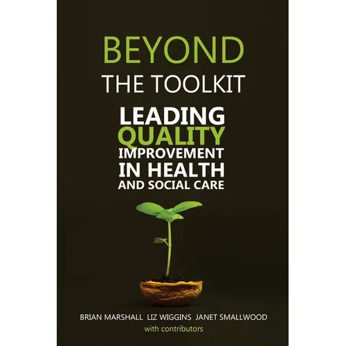 Beyond the Toolkit: Leading Quality Improvement in Health and Social Care